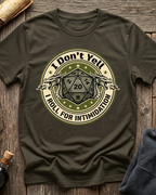 I Don’t Yell, I Roll For Intimidation T-Shirt