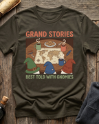 Grand Stories Best Told With Gnomies T-Shirt