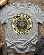 I Don’t Yell, I Roll For Intimidation T-Shirt