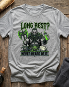 Long Rest? Never Heard Of It T-Shirt
