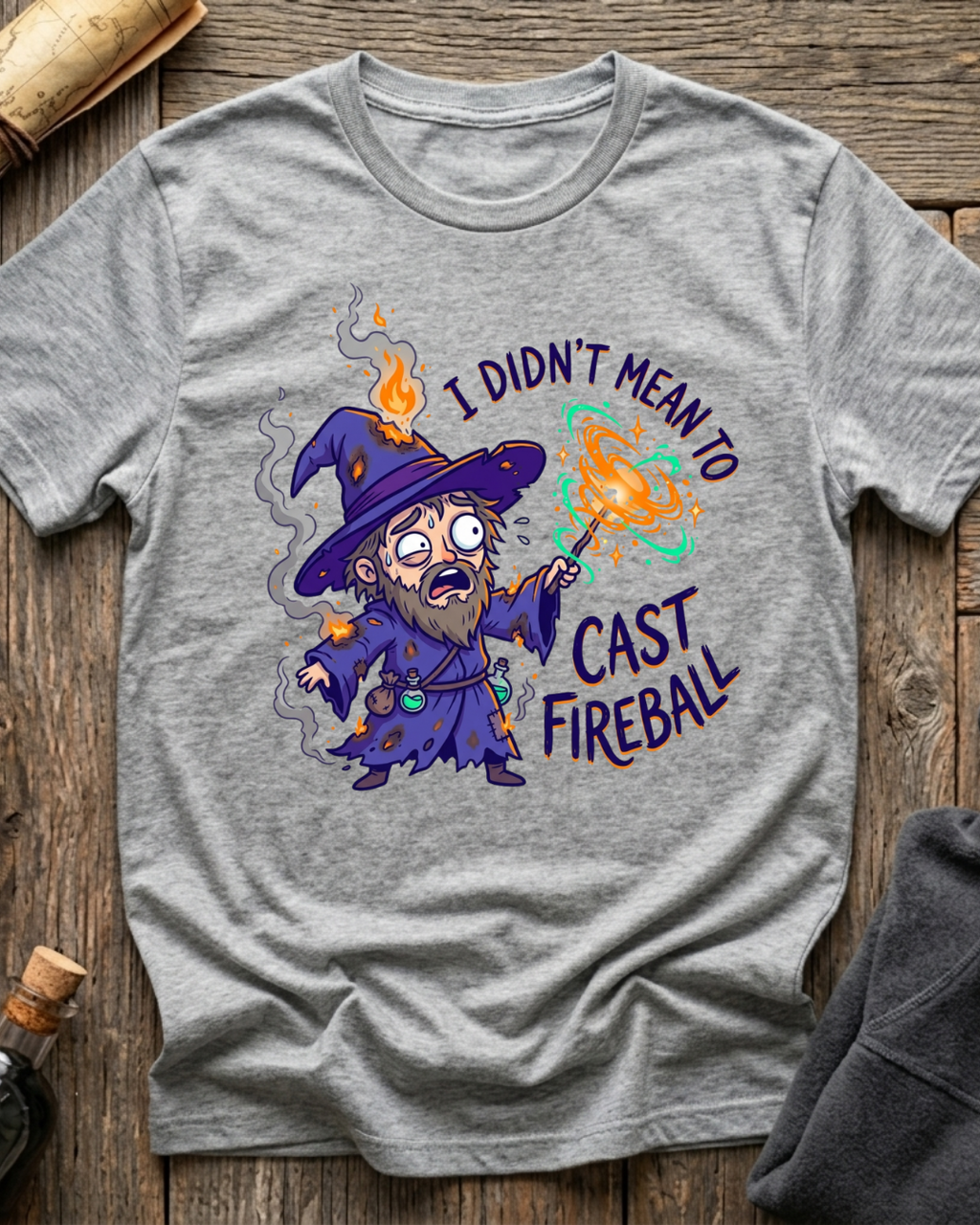 I Didn't Mean To Cast Fireball T-Shirt