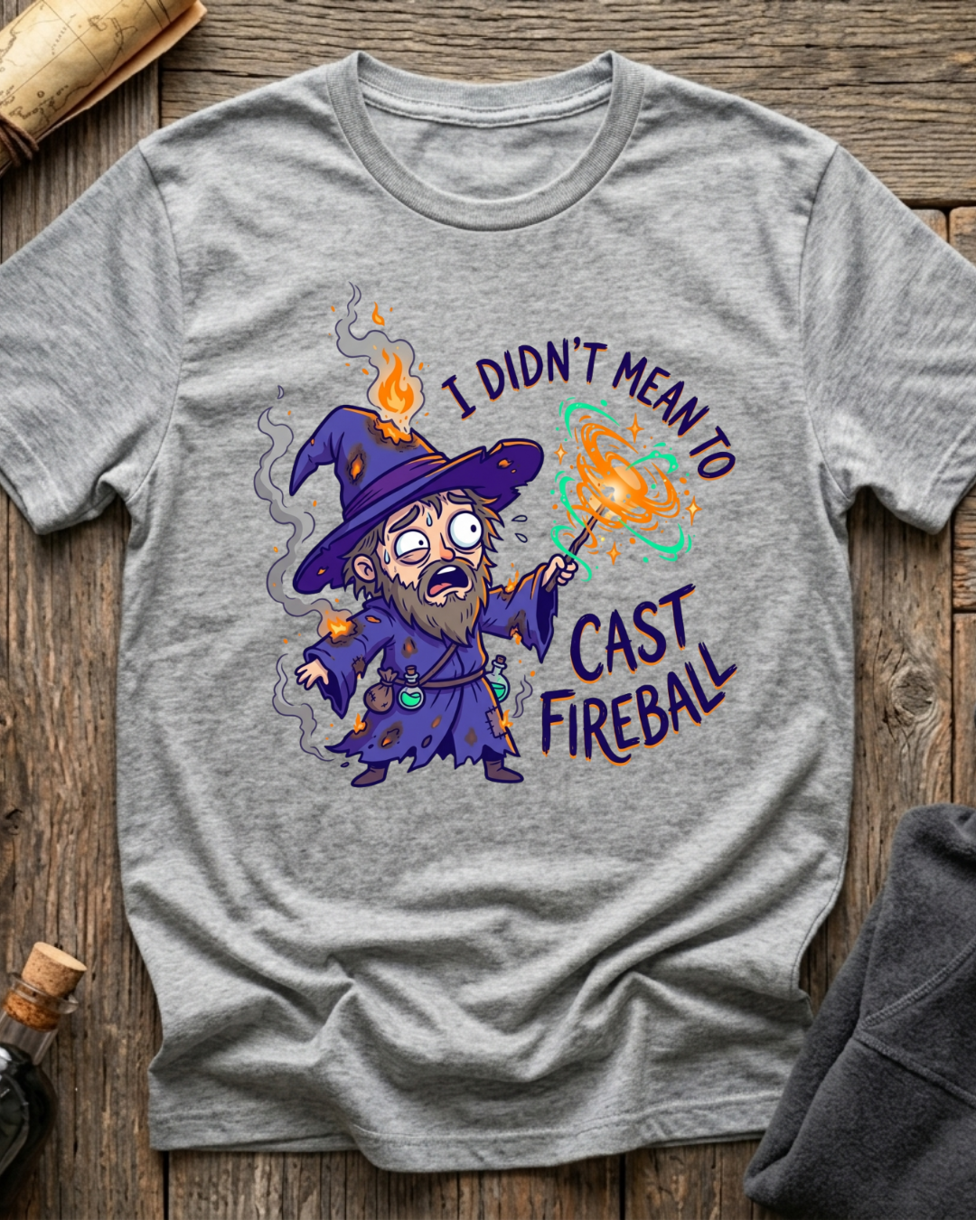 I Didn't Mean To Cast Fireball T-Shirt