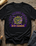 I Cast Vicious Mockery On My Coworkers T-Shirt