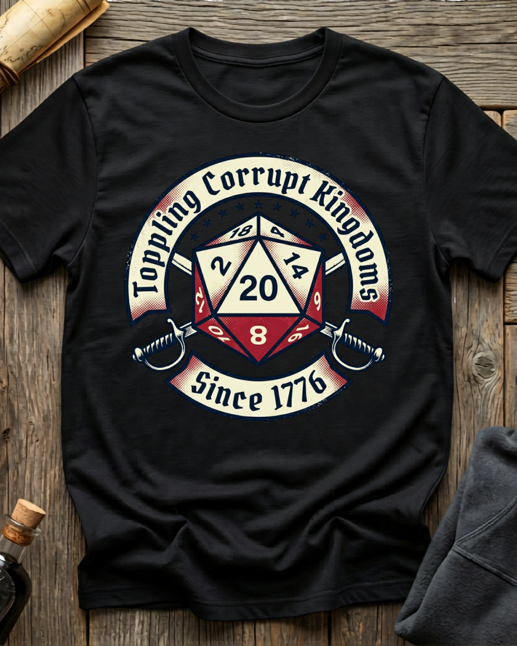 Toppling Corrupt Kingdoms Since 1776 T-Shirt