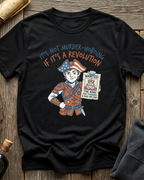 It's Not Murder-Hoboing If It's A Revolution T-Shirt