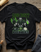 Long Rest? Never Heard Of It T-Shirt