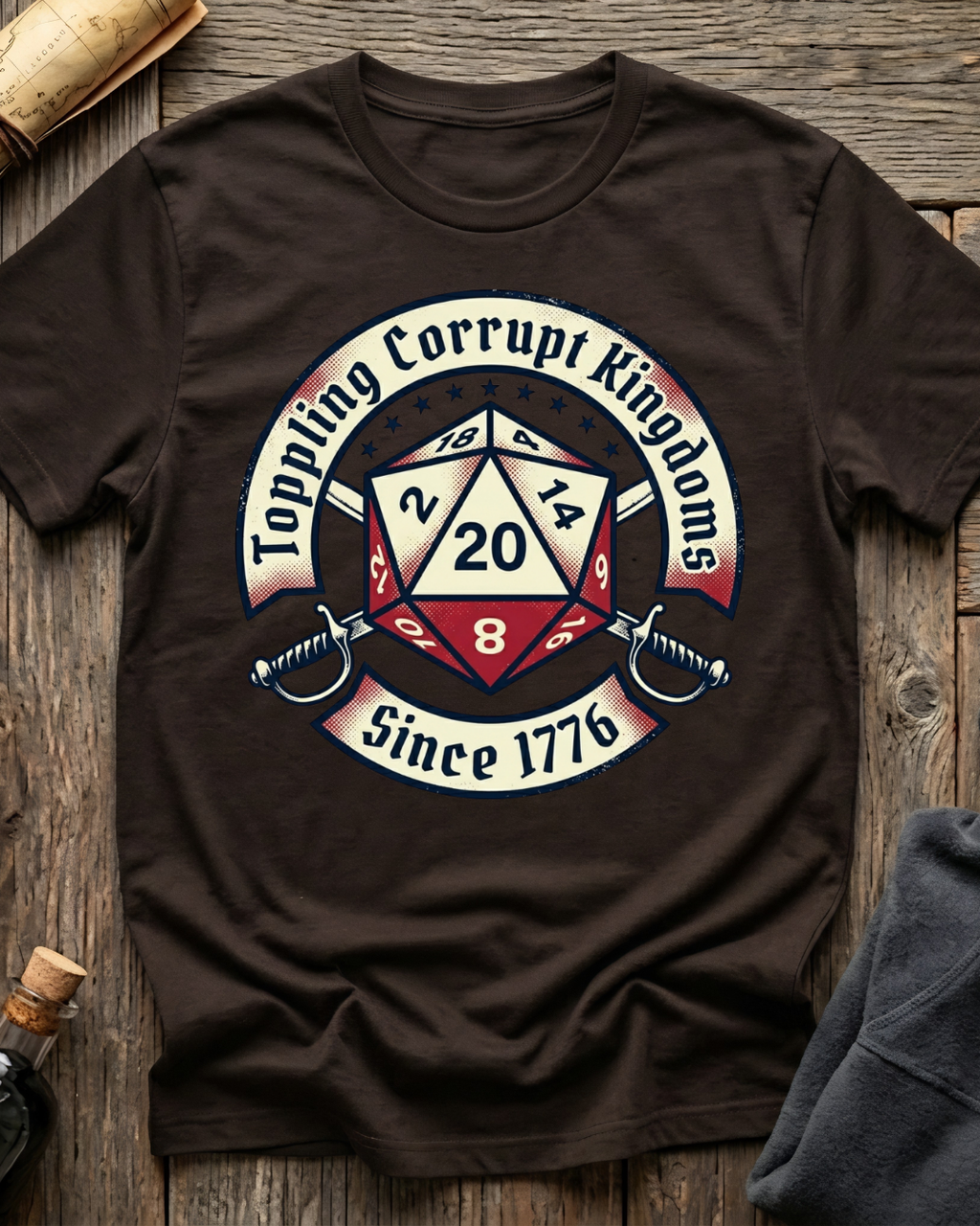 Toppling Corrupt Kingdoms Since 1776 T-Shirt