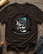 No Gods, No Masters, No Corrupt Monarchs T-Shirt