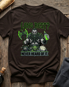 Long Rest? Never Heard Of It T-Shirt