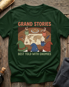 Grand Stories Best Told With Gnomies T-Shirt
