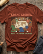 Grand Stories Best Told With Gnomies T-Shirt