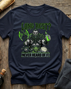 Long Rest? Never Heard Of It T-Shirt