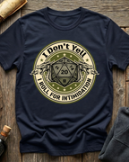 I Don’t Yell, I Roll For Intimidation T-Shirt