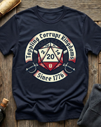 Toppling Corrupt Kingdoms Since 1776 T-Shirt