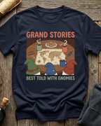 Grand Stories Best Told With Gnomies T-Shirt