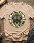 I Don’t Yell, I Roll For Intimidation T-Shirt
