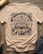 My Unsolicited Advice Is A Cantrip T-Shirt