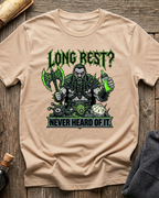 Long Rest? Never Heard Of It T-Shirt