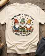 The World's A Better Place With Gnomies T-Shirt