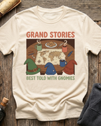 Grand Stories Best Told With Gnomies T-Shirt
