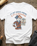 It's Not Murder-Hoboing If It's A Revolution T-Shirt