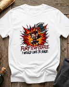 Fury Is My Coffee T-Shirt