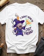I Didn't Mean To Cast Fireball T-Shirt