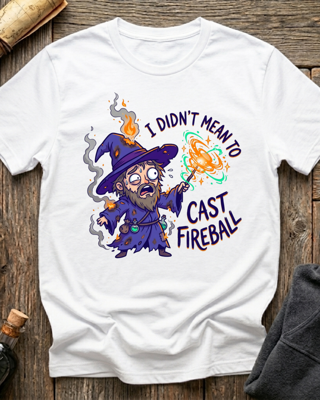 I Didn't Mean To Cast Fireball T-Shirt