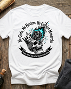 No Gods, No Masters, No Corrupt Monarchs T-Shirt