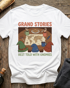 Grand Stories Best Told With Gnomies T-Shirt