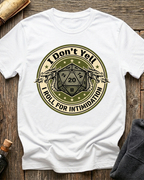 I Don’t Yell, I Roll For Intimidation T-Shirt